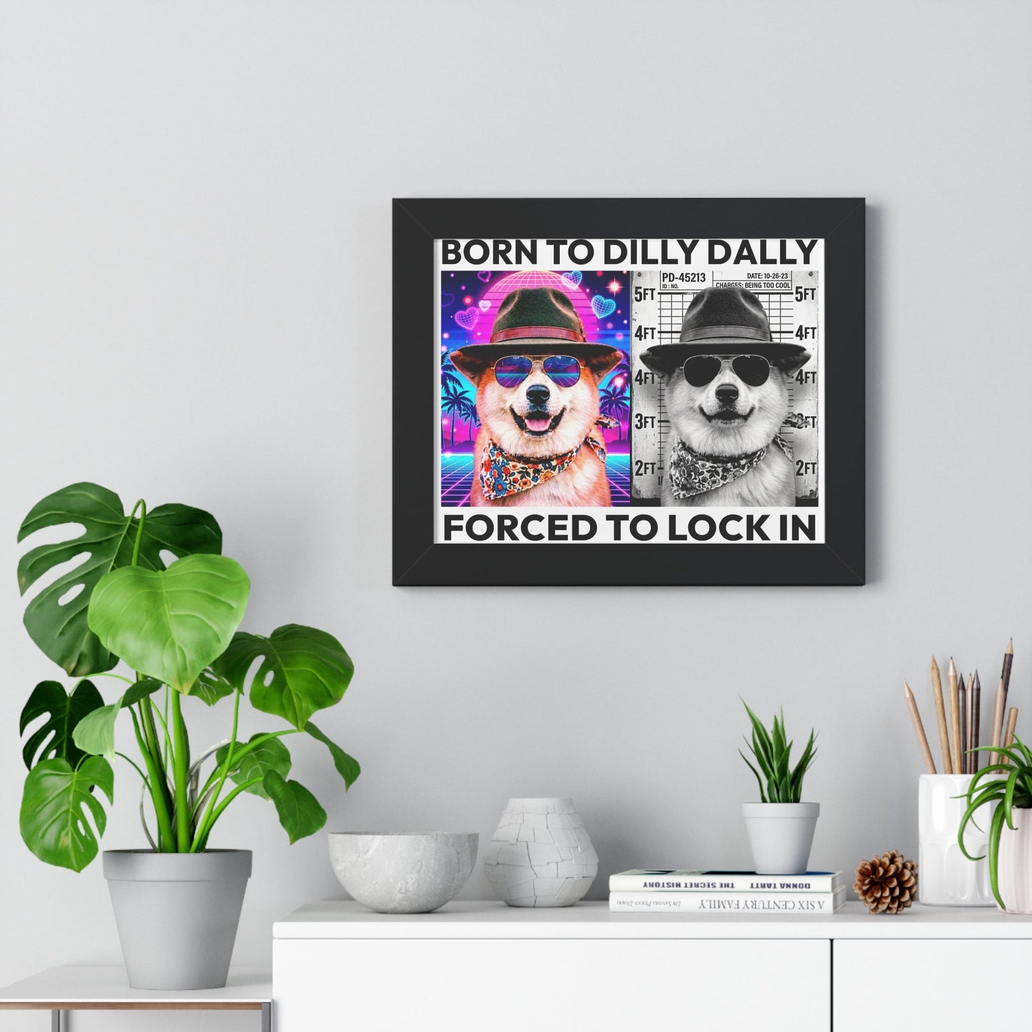 Born to Dilly Dally / Forced to Lock In Framed Poster