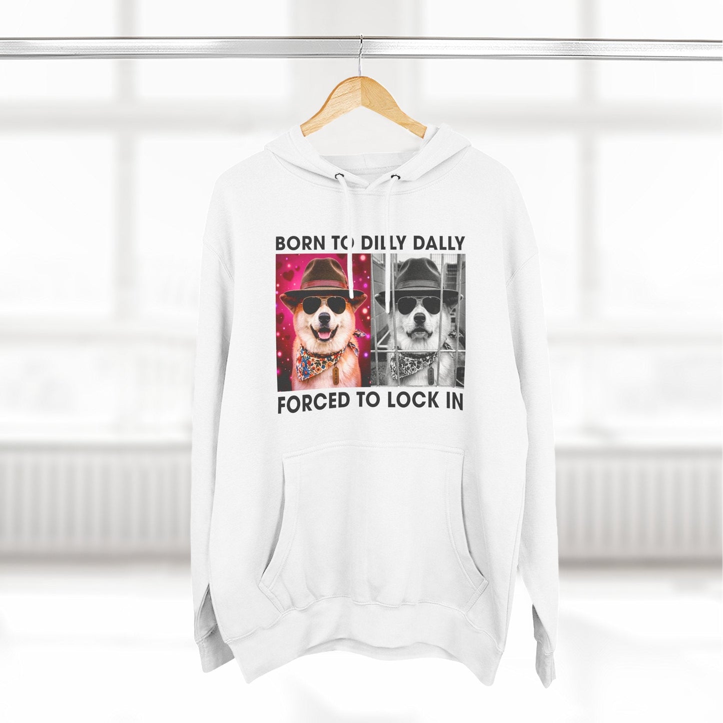 Born to Dilly Dally Hoodie