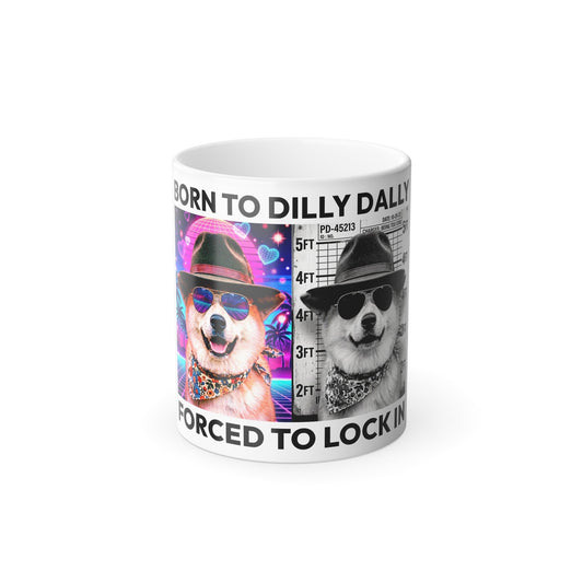 Born to Dilly Dally, Forced to Lock In Mug
