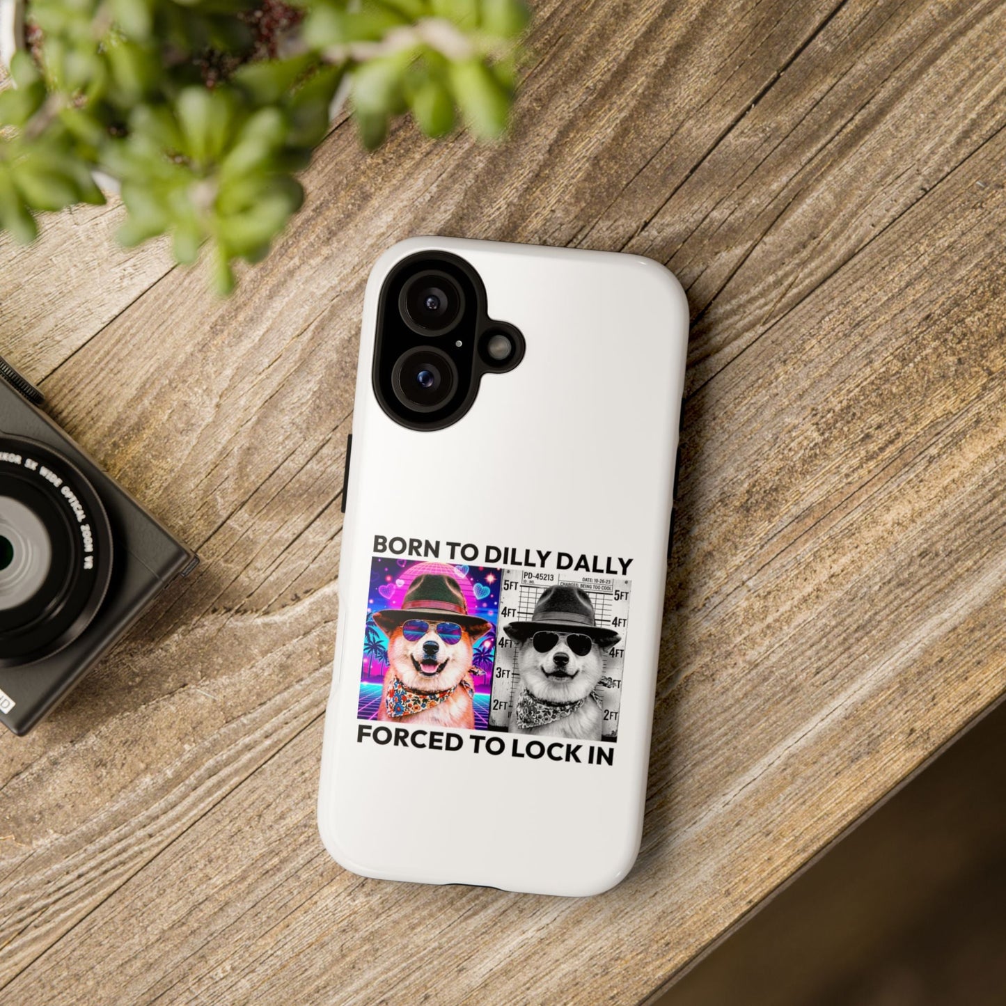 Born to Dilly Dally, Forced to Lock In Phone Case