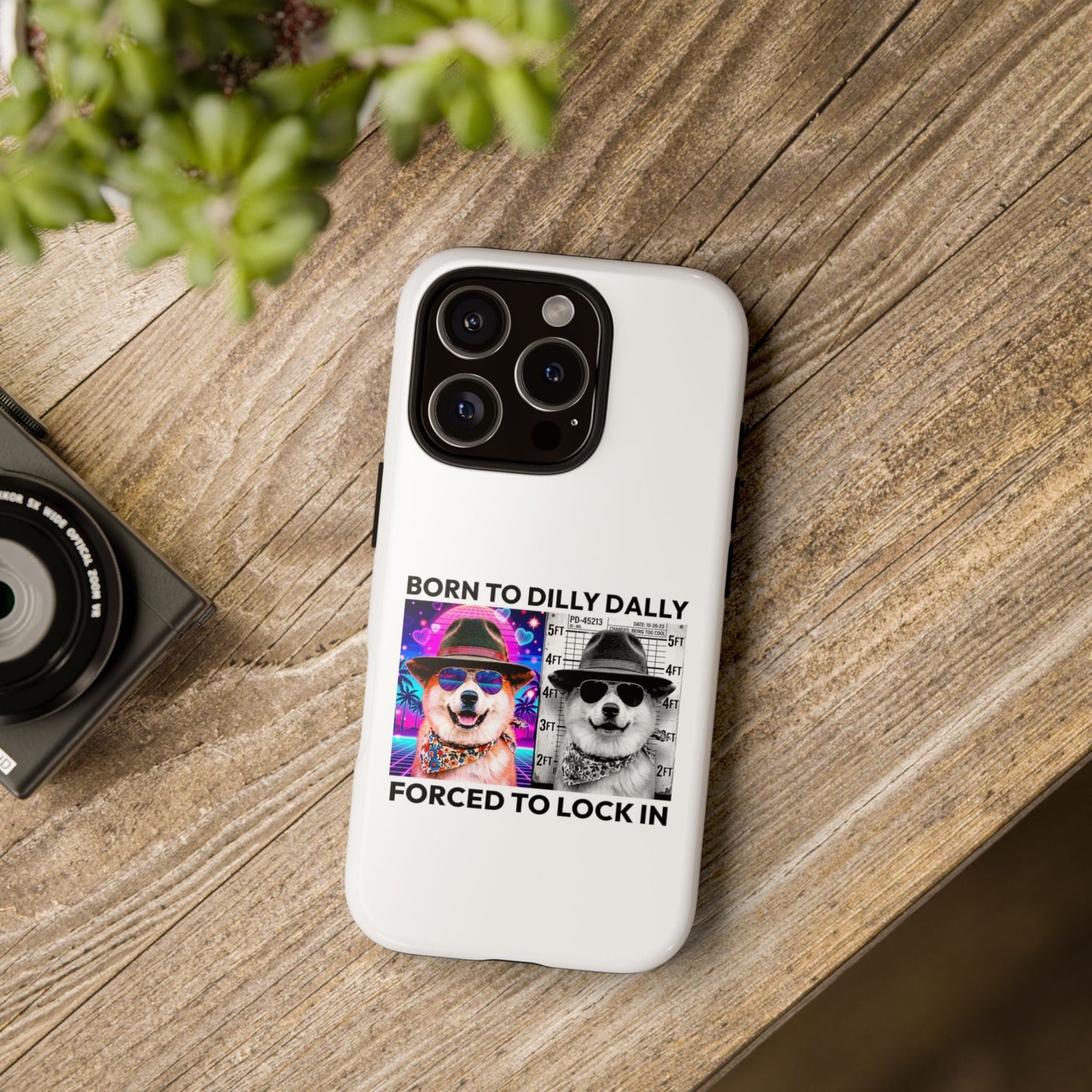 Born to Dilly Dally, Forced to Lock In Phone Case