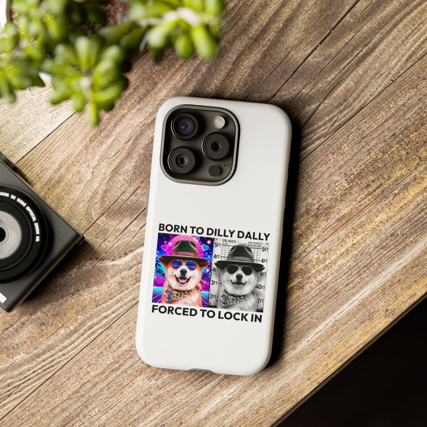 Born to Dilly Dally, Forced to Lock In Phone Case