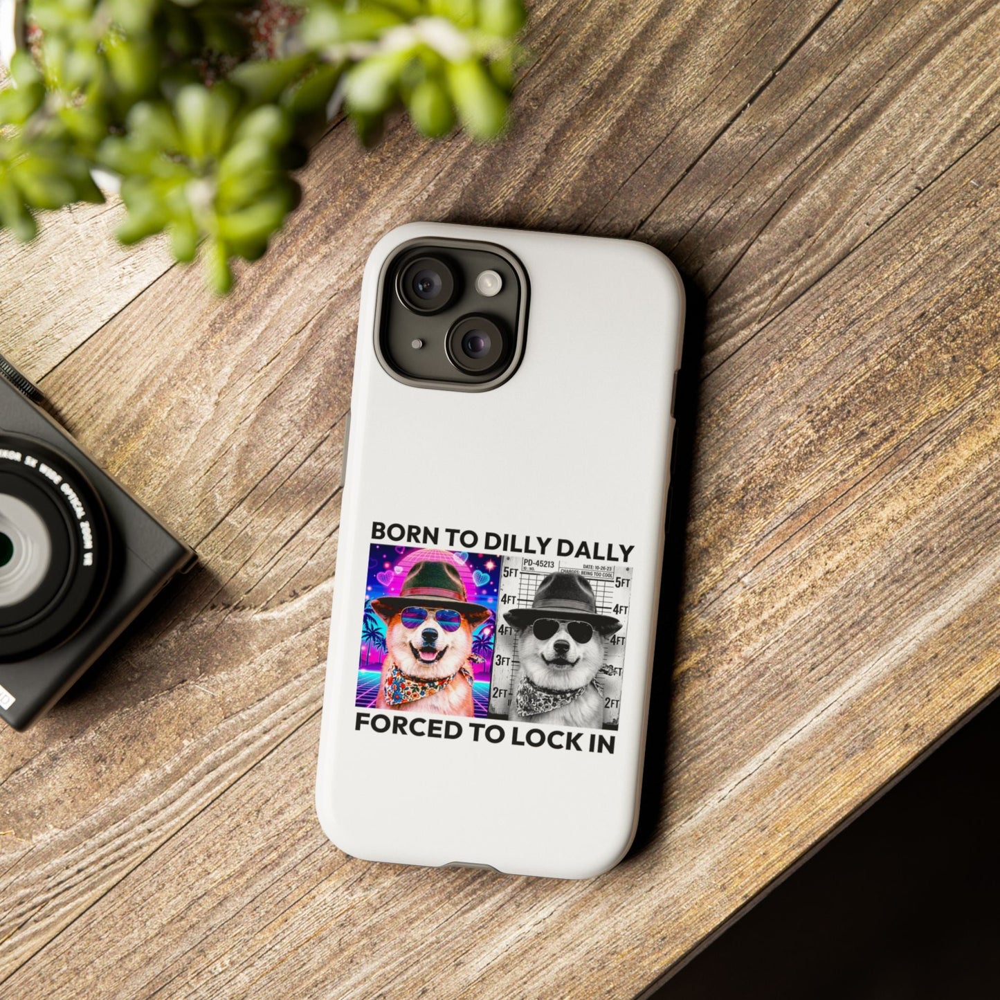Born to Dilly Dally, Forced to Lock In Phone Case