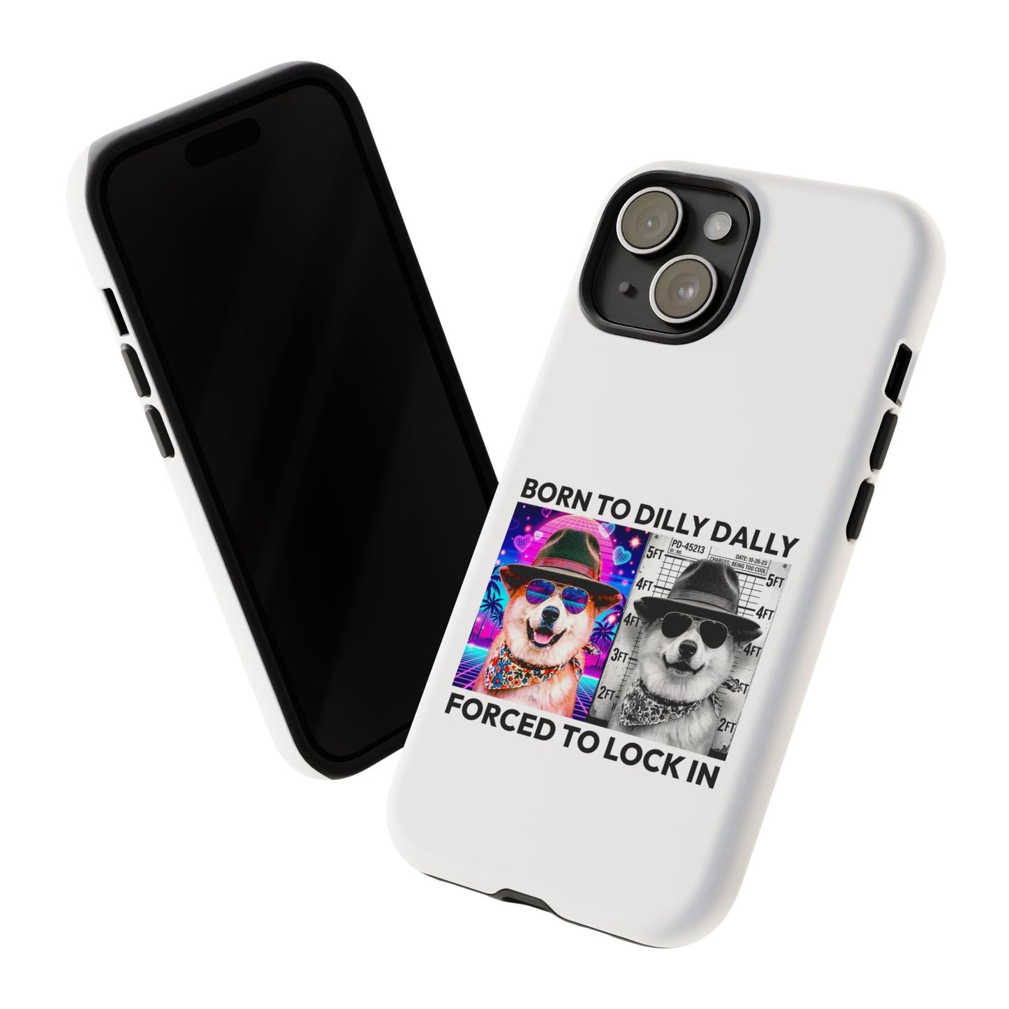 Born to Dilly Dally, Forced to Lock In Phone Case