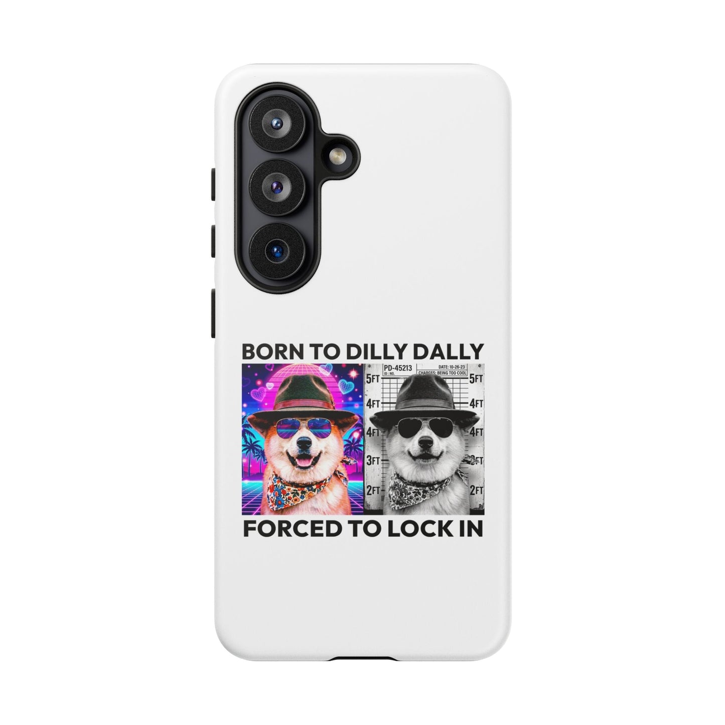 Born to Dilly Dally, Forced to Lock In Phone Case