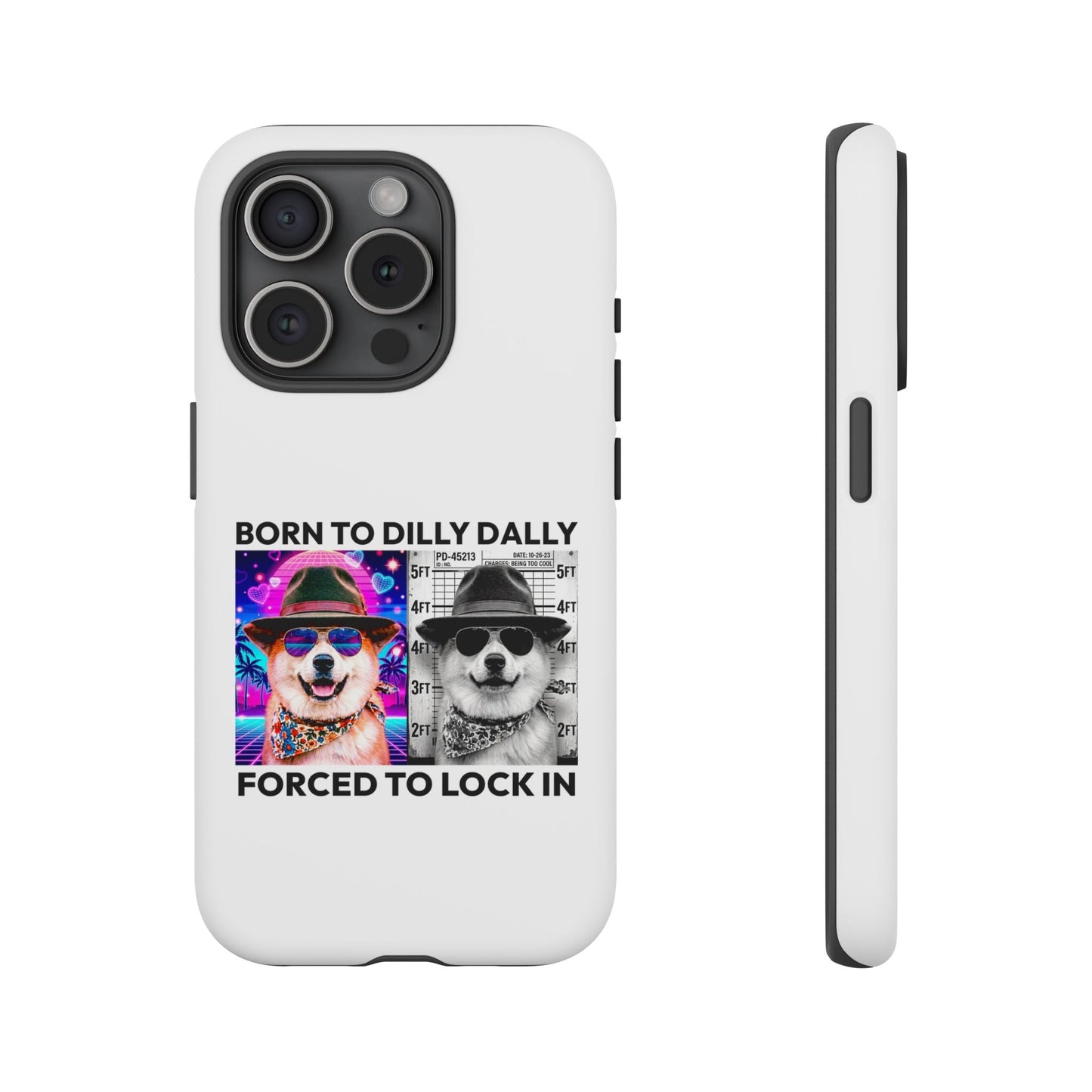 Born to Dilly Dally, Forced to Lock In Phone Case