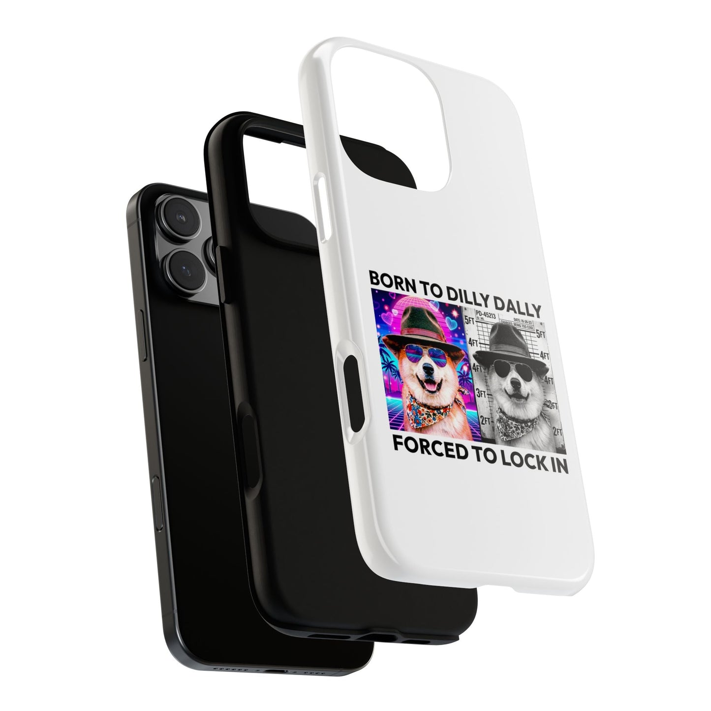 Born to Dilly Dally, Forced to Lock In Phone Case
