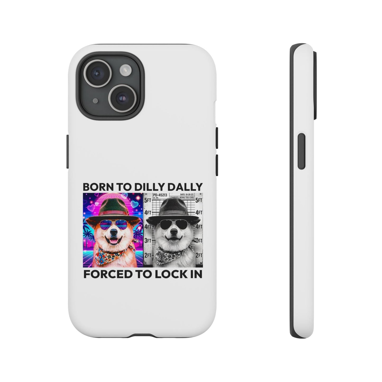 Born to Dilly Dally, Forced to Lock In Phone Case