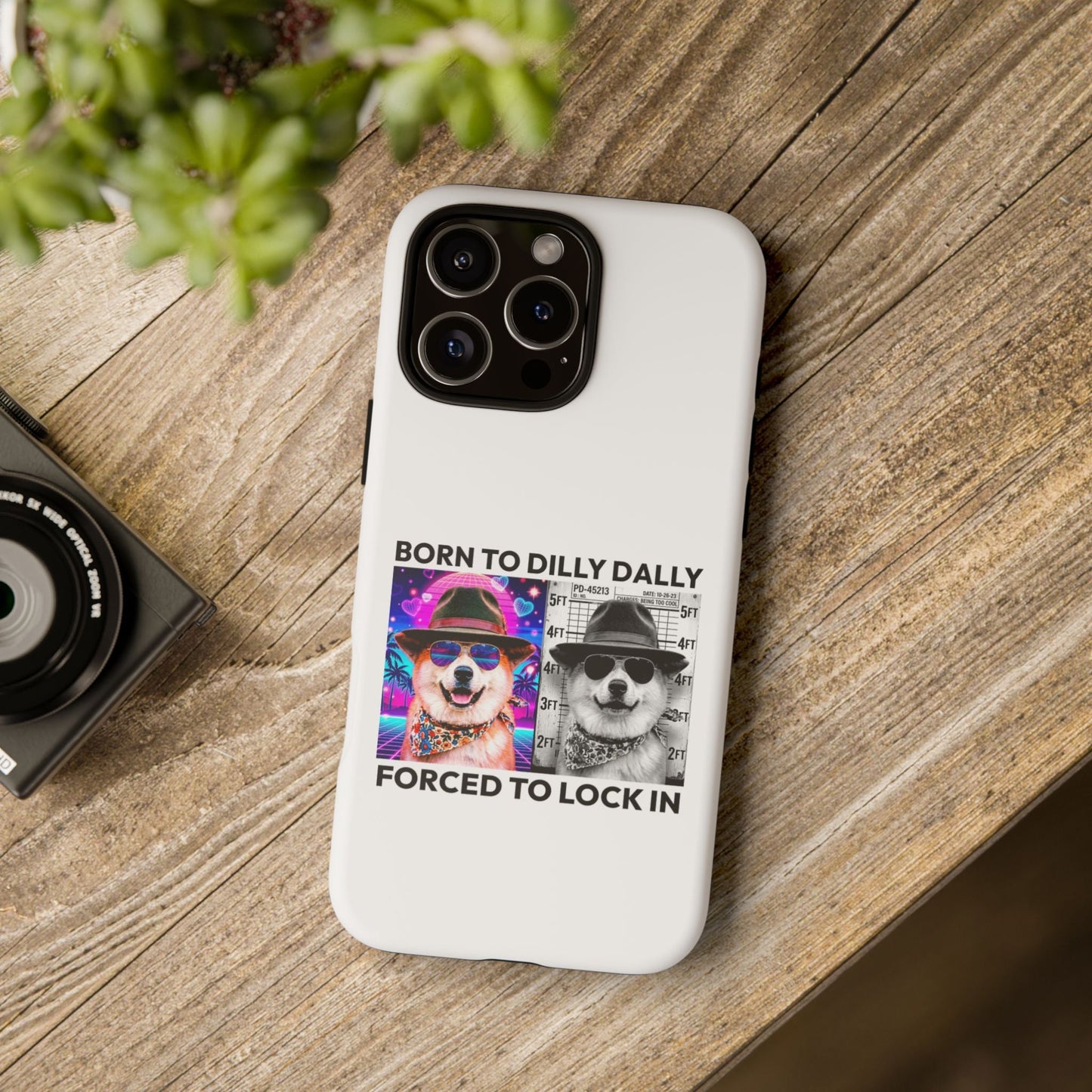 Born to Dilly Dally, Forced to Lock In Phone Case