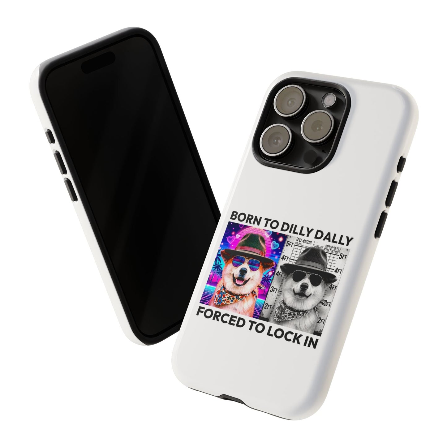 Born to Dilly Dally, Forced to Lock In Phone Case