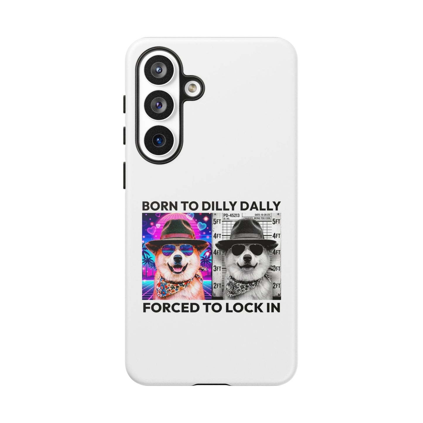 Born to Dilly Dally, Forced to Lock In Phone Case