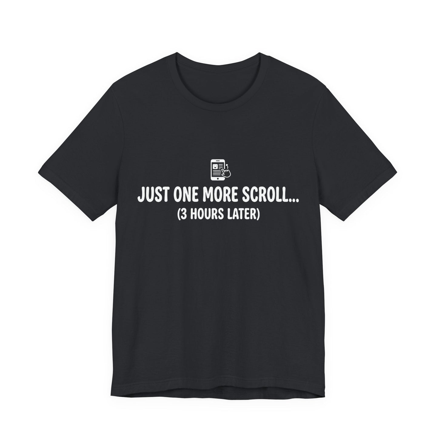 Just One More Scroll Tee